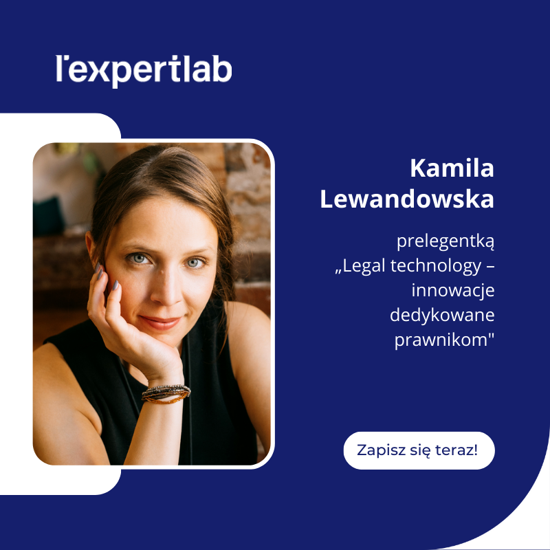 Kamila Lewandowska będzie prelegentką podczas konferencji „Legal technology – innowacje dedykowane prawnikom”